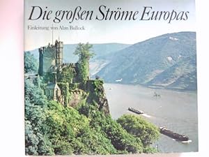 Die grossen Ströme Europas : Einl. von Alan Bullock. [Aus d. Engl. übers. von Ursula Heilmann]