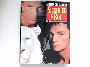 Seller image for Siegfried & Roy : Meister der Illusion ; die Geschichte eines Welterfolgs. [aus dem Amerikan. von Wulf Bergner] for sale by Antiquariat Buchhandel Daniel Viertel