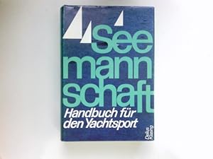 Seemannschaft : ein Handbuch f. d. Yachtsport. hrsg. vom Dt. Hochseesportverb. Hansa e. V. [Graph...