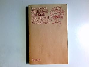 Zärtlichkeit und Kraft : Franz von Assisi, mit d. Augen d. Armen gesehen. [Aus d. Portugies. über...