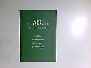 Das ABC der Kunstschrift : eine Anleitung zum leichten Erlernen der Kunstschriftformen für Schule...