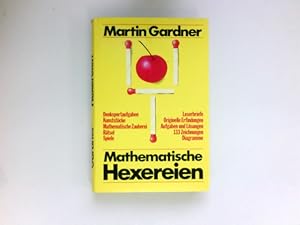 Mathematische Hexereien : Denksportaufgaben, Kunststücke, Rätsel, Spiele, mathemat. Zauberei. [Üb...