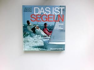 Das ist Segeln : d. moderne Weg segeln zu lernen. Joachim Schult; Richard Creagh-Osborne. Zeichn....