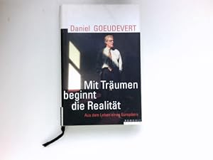 Seller image for Mit Trumen beginnt die Realitt : aus dem Leben eines Europers. for sale by Antiquariat Buchhandel Daniel Viertel