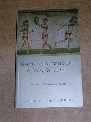 Image du vendeur pour Goddesses, Whores, Wives and Slaves : Women in Classical Antiquity mis en vente par Neo Books