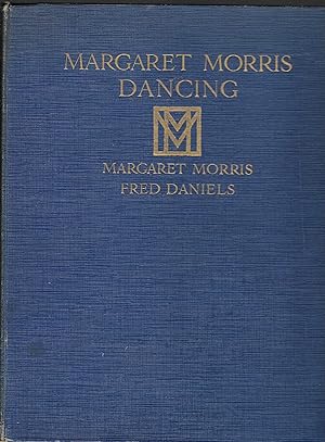 Margaret Morris Dancing. A Book of Pictures by Fred Daniels. With and Introduction and Outline of...