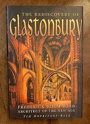 The Rediscovery of Glastonbury: Frederick Bligh Bond, Architect of the New Age