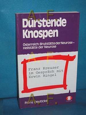 Bild des Verkufers fr Drstende Knospen : sterreich: Brutsttte d. Neurose - Heilsttte d. Neurose , Franz Kreuzer im Gesprch mit Erwin Ringel zum Verkauf von Antiquarische Fundgrube e.U.