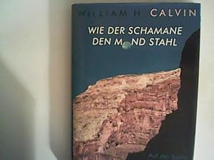 Bild des Verkufers fr Wie der Schamane den Mond stahl: Auf der Suche nach dem Wissen der Steinzeit zum Verkauf von ANTIQUARIAT FRDEBUCH Inh.Michael Simon