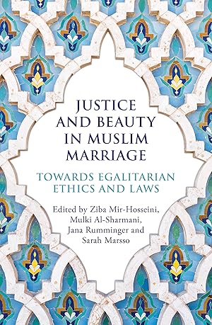 Bild des Verkufers fr Justice and Beauty in Muslim Marriage: Towards Egalitarian Ethics and Laws zum Verkauf von moluna