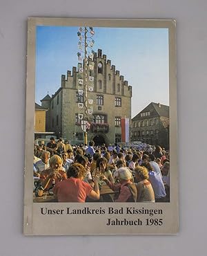Unser Landkreis Bad Kissingen Jahrbuch 1985;