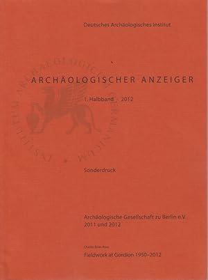 Bild des Verkufers fr Fieldwork at Gordion 1950-2012. [Aus: Archologischer Anzeiger, 1. Halbbd., 2012]. Archologische Gesellschaft zu Berlin 2011 und 2012. zum Verkauf von Fundus-Online GbR Borkert Schwarz Zerfa