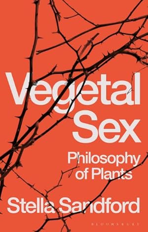 Bild des Verkufers fr Vegetal Sex : Philosophy of Plants zum Verkauf von AHA-BUCH GmbH