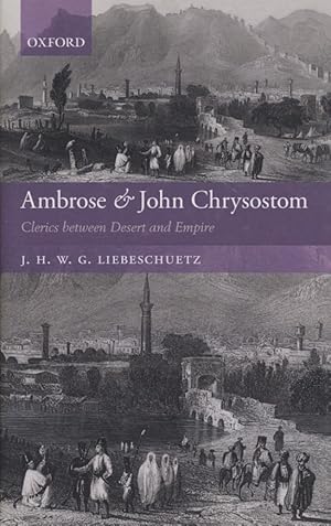 Immagine del venditore per Ambrose and John Chrysostom. Clerics Between Desert and Empire. venduto da Fundus-Online GbR Borkert Schwarz Zerfa