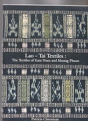 LAO-TAI TEXTILES. The Textiles of Xam Nuea and Muang Phuan