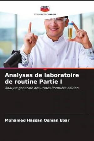 Seller image for Analyses de laboratoire de routine Partie I : Analyse gnrale des urines Premire dition for sale by AHA-BUCH GmbH