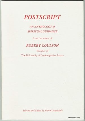 Bild des Verkufers fr Postscript: An Anthology Of Spiritual Guidance From The Letters Of Robert Coulson, Founder Of The Fellowship Of Contemplative Prayer zum Verkauf von Hall of Books