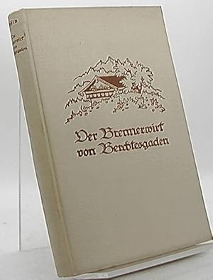 Bild des Verkufers fr Der Brennerwirt von Berchtesgaden zum Verkauf von Antiquariat Unterberger