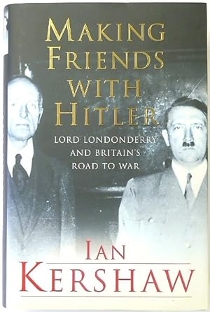 Seller image for Making Friends with Hitler: Lord Londonderry and Britain's Road to War for sale by PsychoBabel & Skoob Books