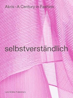 Bild des Verk�ufers f�r AKRIS - A Century in Fashion : selbstverst�ndlich zum Verkauf von AHA-BUCH GmbH