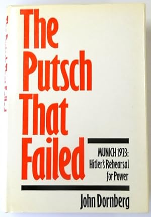Bild des Verkufers fr The Putsch That Failed: Munich 1923: Hitler's Rehearsal for Power zum Verkauf von PsychoBabel & Skoob Books