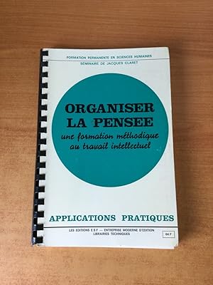 Image du vendeur pour ORGANISER LA PENSEE une formation mthodique au travail intellectuel formation permanente en sciences humaines mis en vente par KEMOLA