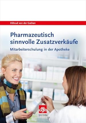 Seller image for Pharmazeutisch sinnvolle Zusatzverkufe : Mitarbeiterschulung in der Apotheke - mit CD-ROM for sale by AHA-BUCH GmbH