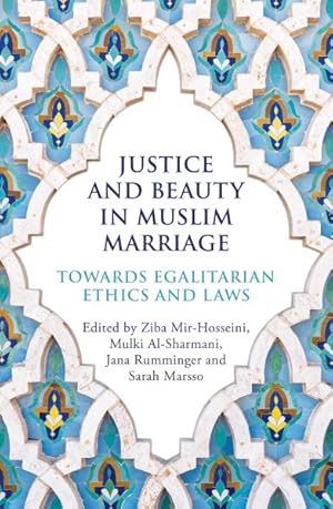 Seller image for Justice and Beauty in Muslim Marriage : Towards Egalitarian Ethics and Laws for sale by GreatBookPrices