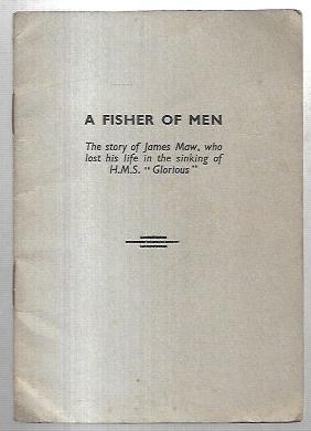 Seller image for A Fisher of Men: The story of James Maw, who lost his life in the sinking of H.M.S. "Glorious". for sale by City Basement Books