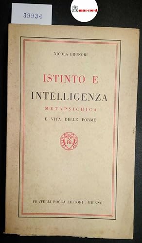 Brunori Nicola, Istinto e intelligenza. Metapsichica e vita delle forme, Bocca, 1952 - I