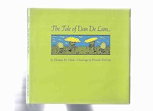 Imagen del vendedor de The Tale of Dan De Lion ---by Thomas M Disch ---a signed Copy a la venta por Leonard Shoup