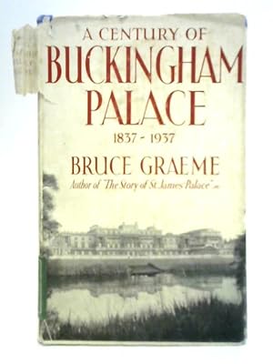 Seller image for A Century of Buckingham Palace 1837-1937 for sale by World of Rare Books
