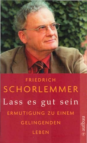 Lass es gut sein : Ermutigung zu einem gelingenden Leben. Aufbau-Taschenbücher ; 7064