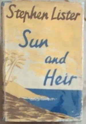 Seller image for Sun and Heir: Being the Discursive and Improbable Account of Sundry Journeyings in Search of the Characters, the Plot and Other Essential Raw Material for a Novel in the Romantic Tradition for sale by Chapter 1