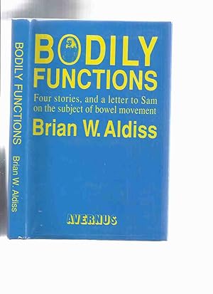 Seller image for Bodily Functions: Stories, Poems and a Letter on the Subject of Bowel Movement, Addressed to Sam J Lundwall on the Occasion of His Birthday February 24th, AD 1991 ---by Brian Aldiss (inc: Three Degrees Over; Tupolev Too Far; Going for a Pee; etc) for sale by Leonard Shoup