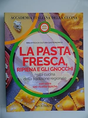 Seller image for Accademia Italiana della Cucina BIBLIOTECA DI CULTURA GASTRONOMICA LA PASTA FRESCA RIPIENA E GLI GNOCCHI nella cucina tradizionale regionale for sale by Historia, Regnum et Nobilia