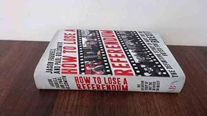 Imagen del vendedor de How To Lose A Referendum: The Definitive Story of Why The UK Voted for Brexit a la venta por BoundlessBookstore