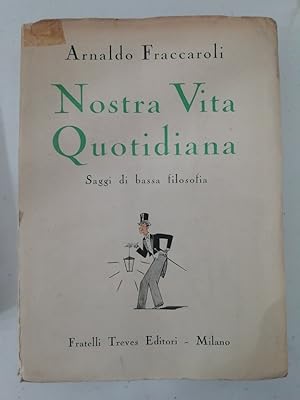 Nostra vita quotidiana. Saggi di bassa filosofia. Disegni di Renzo Bassi