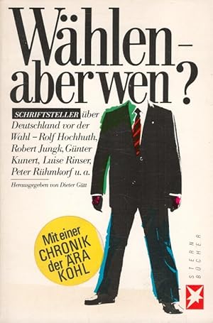 Bild des Verkufers fr Whlen - aber wen? : Schriftsteller ber Deutschland vor der Wahl. / Stern-Bcher zum Verkauf von Versandantiquariat Nussbaum