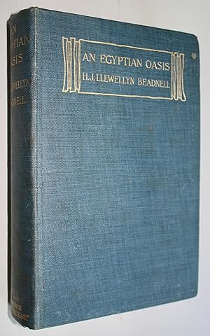 Seller image for An Egyptian Oasis - An Account of the Oasis of Kharga in the Libyan Desert with Special Reference to its History, Physical Geography and Water Supply. for sale by Dendera