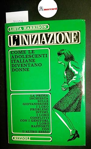 Harrison Lieta, L'iniziazione. Come le adolescenti italiane diventano donne, Rizzoli, 1966