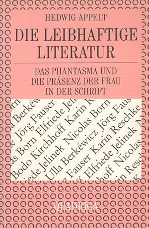 Bild des Verkufers fr Die leibhaftige Literatur : Das Phantasma und die Prsenz der Frau in der Schrift zum Verkauf von Versandantiquariat Nussbaum