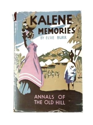 Seller image for Kalene Memories: Annals of the Old Hill for sale by World of Rare Books