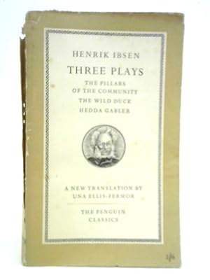 Imagen del vendedor de Three Plays: The Pillars of the Community, The Wild Duck, Hedda Gabler a la venta por World of Rare Books