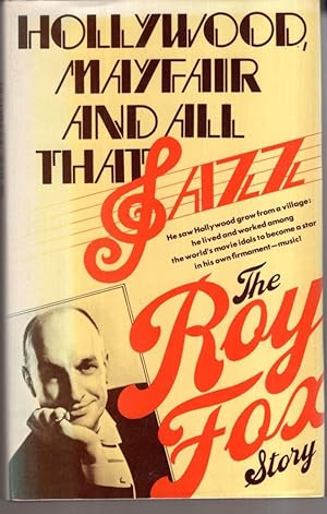 Bild des Verkufers fr Hollywood, Mayfair, and all that jazz: The Roy Fox story zum Verkauf von High Street Books