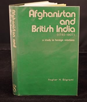 Afghanistan and British India 1793-1907 A Study in Foreign Relations