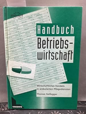 Handbuch Betriebswirtschaft : wirtschaftliches Handeln in ambulanten Pflegediensten. Reihe ambulant