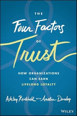 Immagine del venditore per The Four Factors of Trust: How Organizations Can Earn Lifelong Loyalty by Reichheld, Ashley, Dunlop, Amelia [Hardcover ] venduto da booksXpress