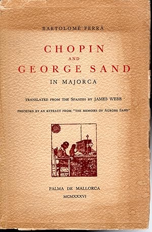 Bild des Verkufers fr Chopin and George Sand in Majorca Preceded By an Extract from the Memoirs of Aurore Sand) zum Verkauf von Dorley House Books, Inc.