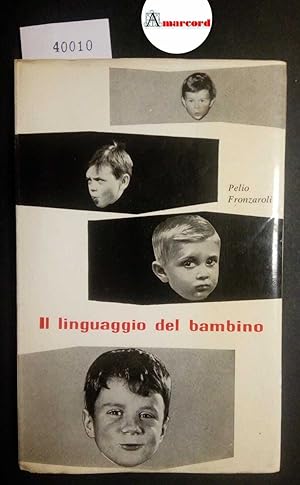 Fronzaroli Pelio, Il linguaggio dle bambino, Malipiero, 1957 - I